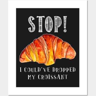 Stop! I could_ve dropped my croissant! vine Funny Posters and Art